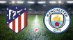 Atletico Madrid-Manchester City maçı ne zaman, saat kaçta, hangi kanalda?