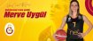 Merve Uygül yeniden Galatasaray'da!